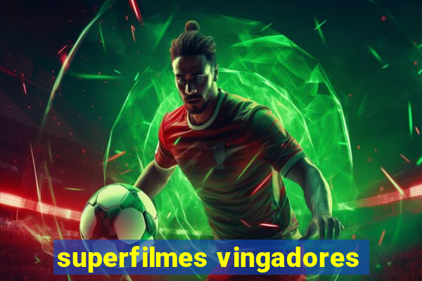 superfilmes vingadores